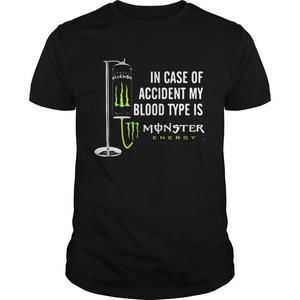 In Case Of Accident My Blood Type Is Monster Energy Shirt
